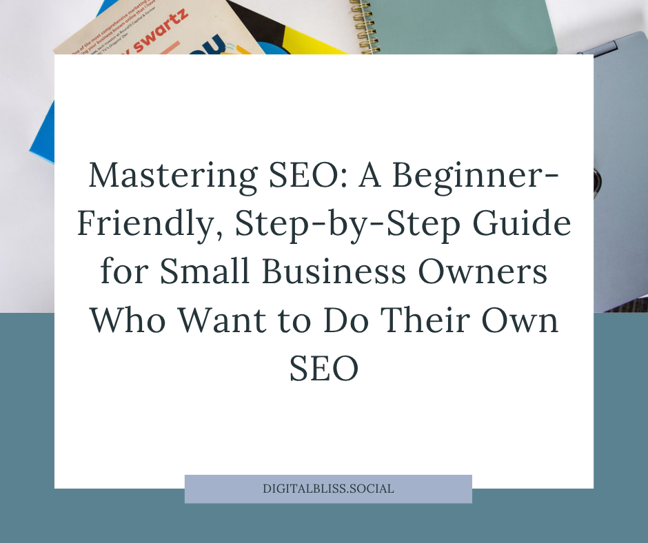 Mastering SEO: A Beginner-Friendly Step-by-Step Guide